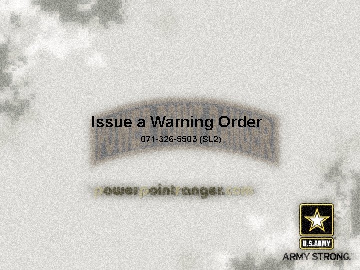 Issue a Warning Order 071 -326 -5503 (SL 2) 1 