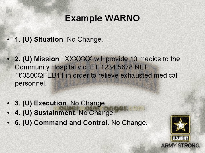 Example WARNO • 1. (U) Situation. No Change. • 2. (U) Mission. XXXXXX will