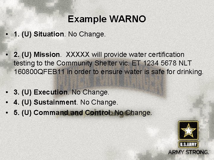 Example WARNO • 1. (U) Situation. No Change. • 2. (U) Mission. XXXXX will