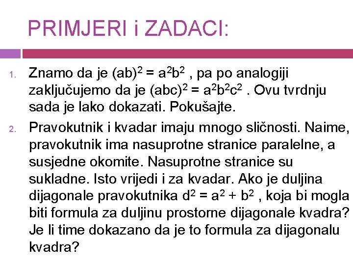 PRIMJERI i ZADACI: 1. 2. Znamo da je (ab)2 = a 2 b 2