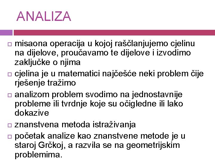 ANALIZA misaona operacija u kojoj raščlanjujemo cjelinu na dijelove, proučavamo te dijelove i izvodimo