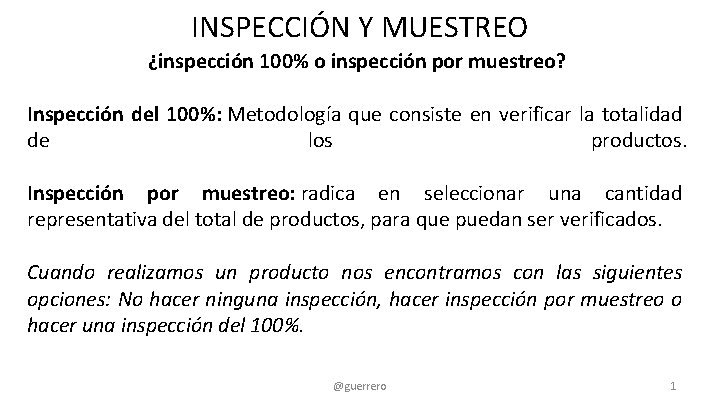 INSPECCIÓN Y MUESTREO ¿inspección 100% o inspección por muestreo? Inspección del 100%: Metodología que