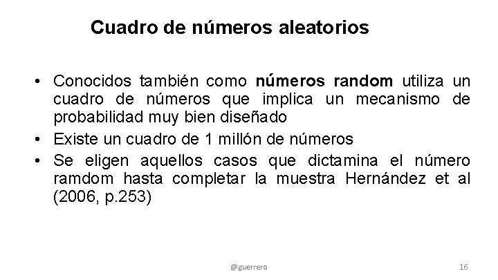 Cuadro de números aleatorios • Conocidos también como números random utiliza un cuadro de