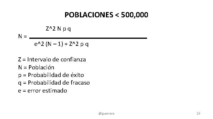 POBLACIONES < 500, 000 Z^2 N p q N = e^2 (N – 1)