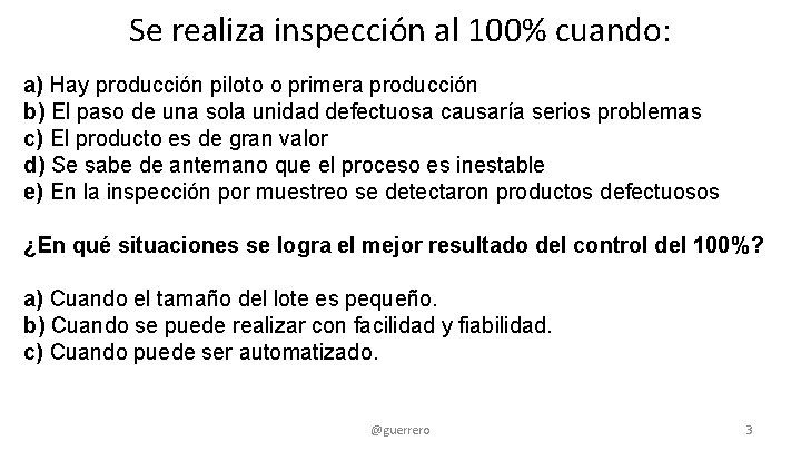 Se realiza inspección al 100% cuando: a) Hay producción piloto o primera producción b)