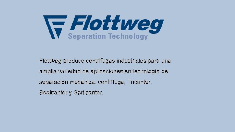 Flottweg produce centrífugas industriales para una amplia variedad de aplicaciones en tecnología de separación