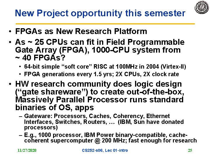 New Project opportunity this semester • FPGAs as New Research Platform • As ~
