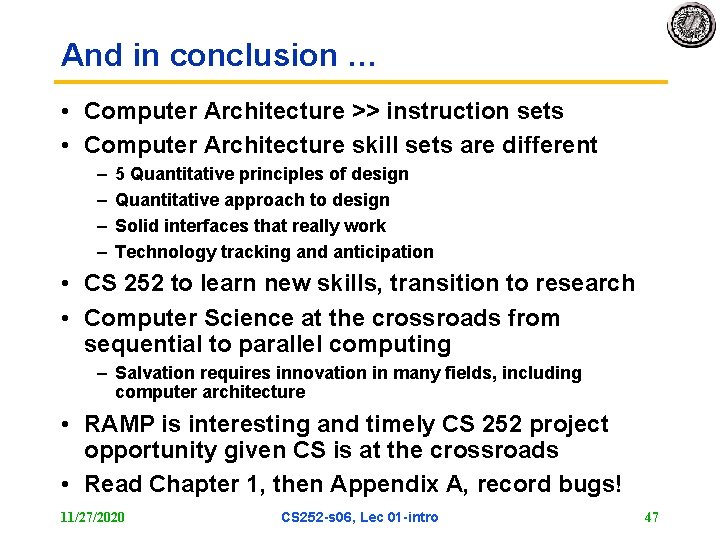 And in conclusion … • Computer Architecture >> instruction sets • Computer Architecture skill