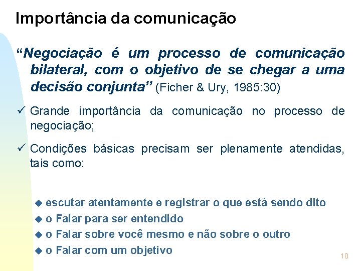 Importância da comunicação “Negociação é um processo de comunicação bilateral, com o objetivo de