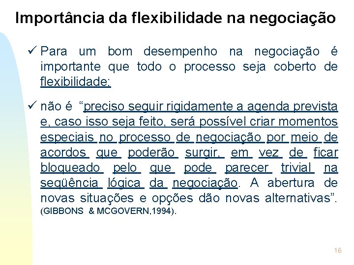 Importância da flexibilidade na negociação ü Para um bom desempenho na negociação é importante