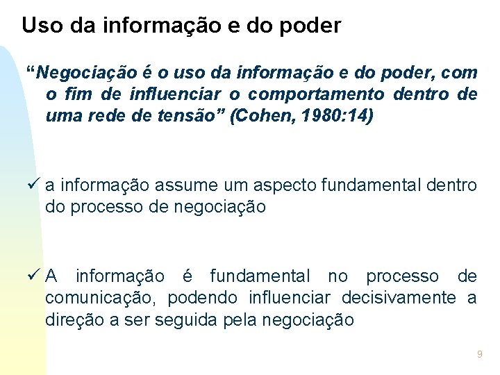 Uso da informação e do poder “Negociação é o uso da informação e do