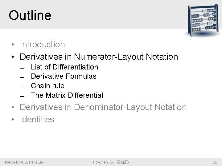 Outline • Introduction • Derivatives in Numerator-Layout Notation List of Differentiation Derivative Formulas Chain