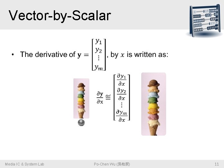 Vector-by-Scalar • Media IC & System Lab Po-Chen Wu (吳柏辰) 11 