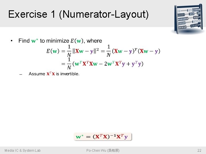 Exercise 1 (Numerator-Layout) • Media IC & System Lab Po-Chen Wu (吳柏辰) 22 