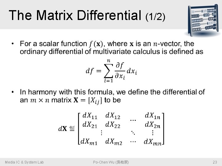 The Matrix Differential (1/2) • Media IC & System Lab Po-Chen Wu (吳柏辰) 23