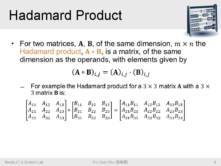 Hadamard Product • Media IC & System Lab Po-Chen Wu (吳柏辰) 8 