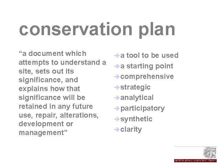 conservation plan “a document which attempts to understand a site, sets out its significance,