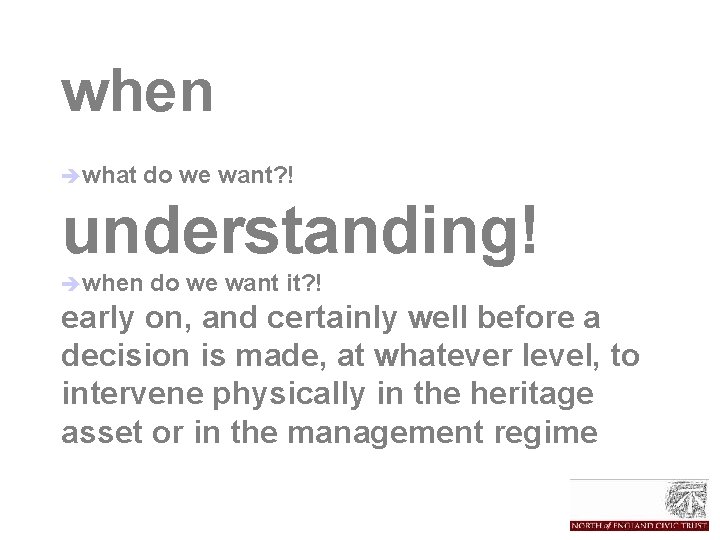 when èwhat do we want? ! understanding! èwhen do we want it? ! early