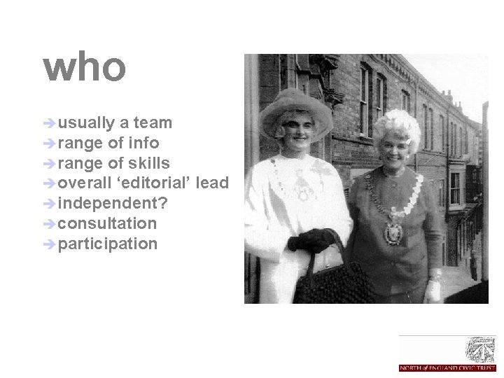 who èusually a team èrange of info èrange of skills èoverall ‘editorial’ èindependent? èconsultation