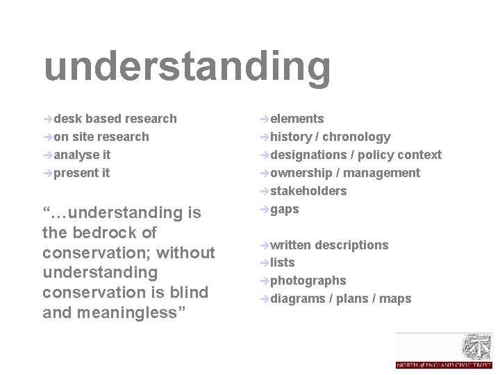 understanding èdesk based research èon site research èanalyse it èpresent it “…understanding is the