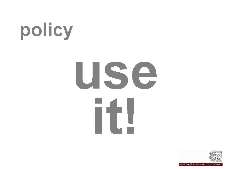 policy use it! 