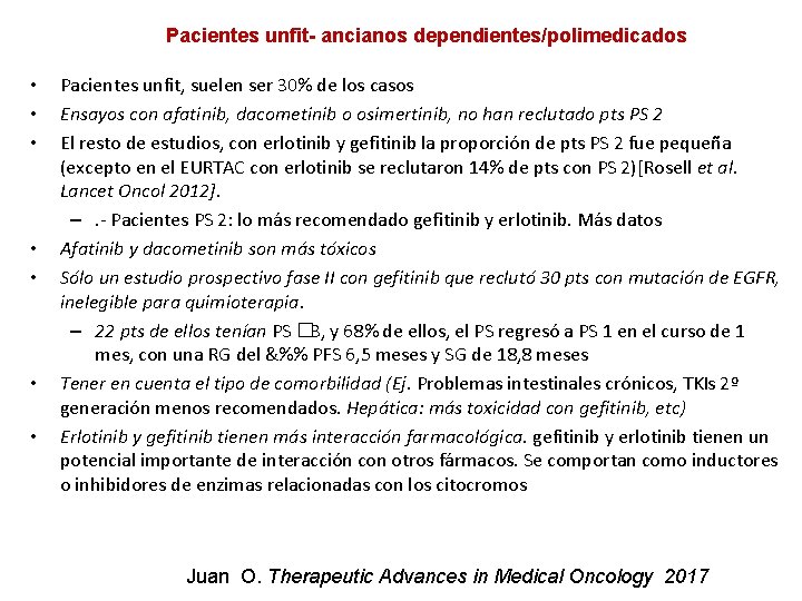 Pacientes unfit- ancianos dependientes/polimedicados • • Pacientes unfit, suelen ser 30% de los casos