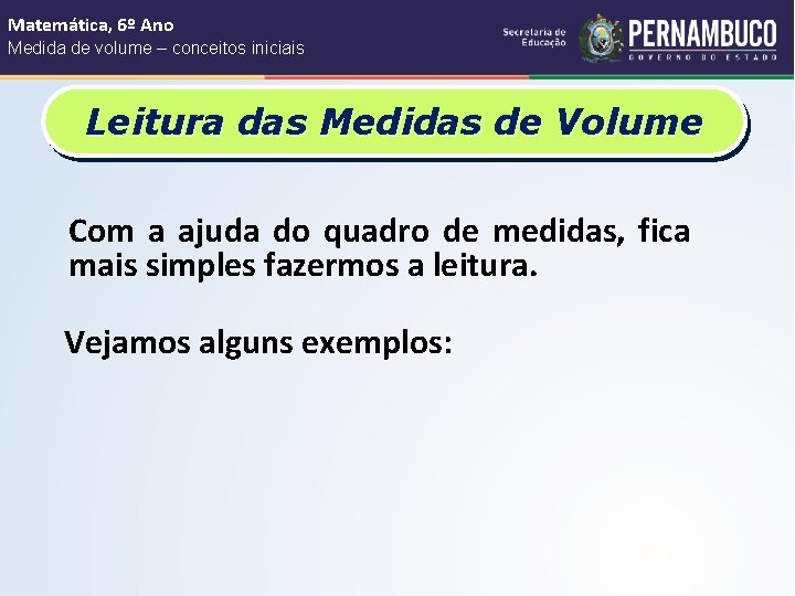 Matemática, 6º Ano Medida de volume – conceitos iniciais Leitura das Medidas de Volume