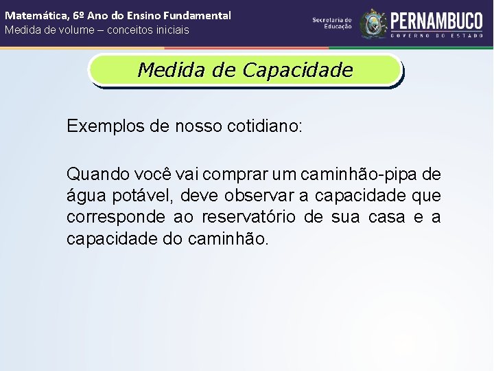 Matemática, 6º Ano do Ensino Fundamental Medida de volume – conceitos iniciais Medida de