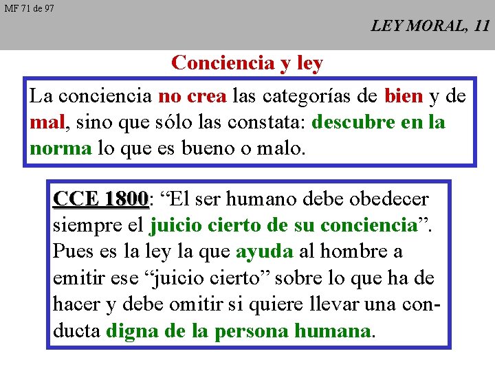 MF 71 de 97 LEY MORAL, 11 Conciencia y ley La conciencia no crea