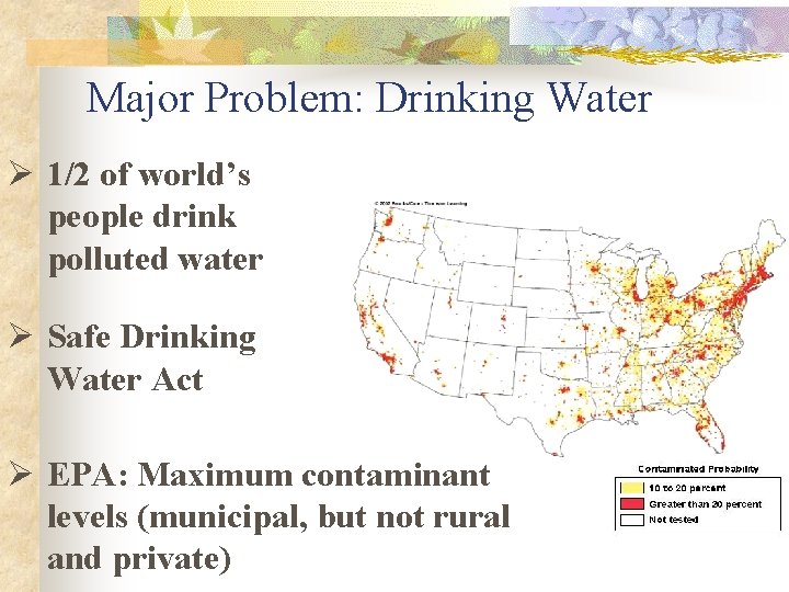 Major Problem: Drinking Water Ø 1/2 of world’s people drink polluted water Ø Safe