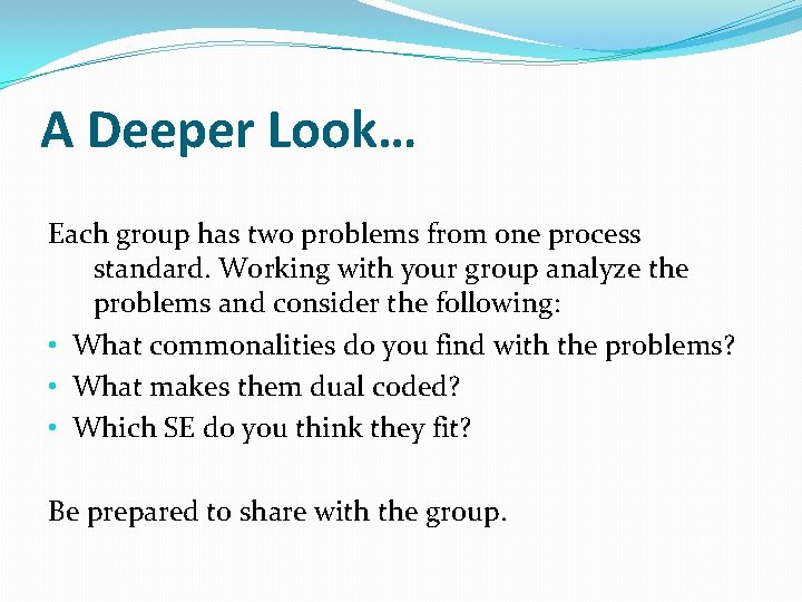 A Deeper Look… Each group has two problems from one process standard. Working with