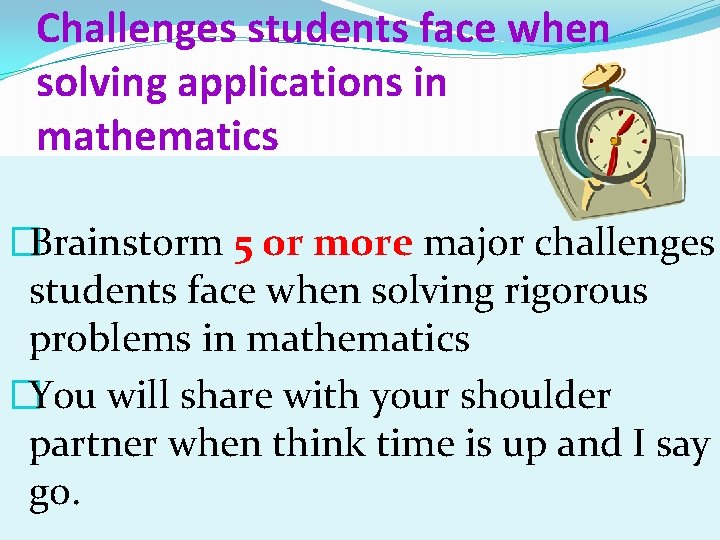 Challenges students face when solving applications in mathematics �Brainstorm 5 or more major challenges