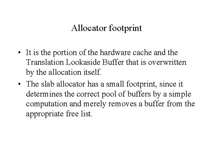 Allocator footprint • It is the portion of the hardware cache and the Translation