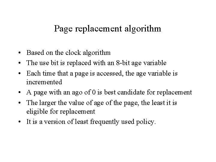 Page replacement algorithm • Based on the clock algorithm • The use bit is