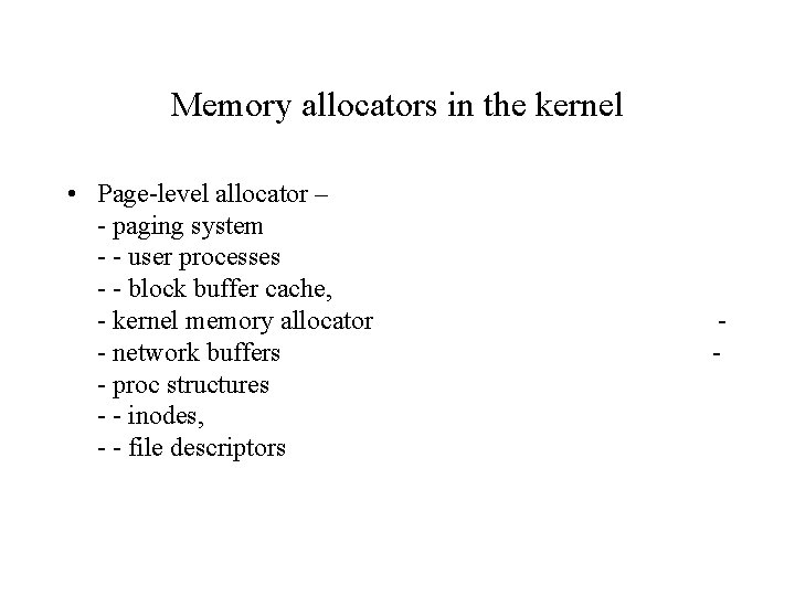 Memory allocators in the kernel • Page-level allocator – - paging system - -