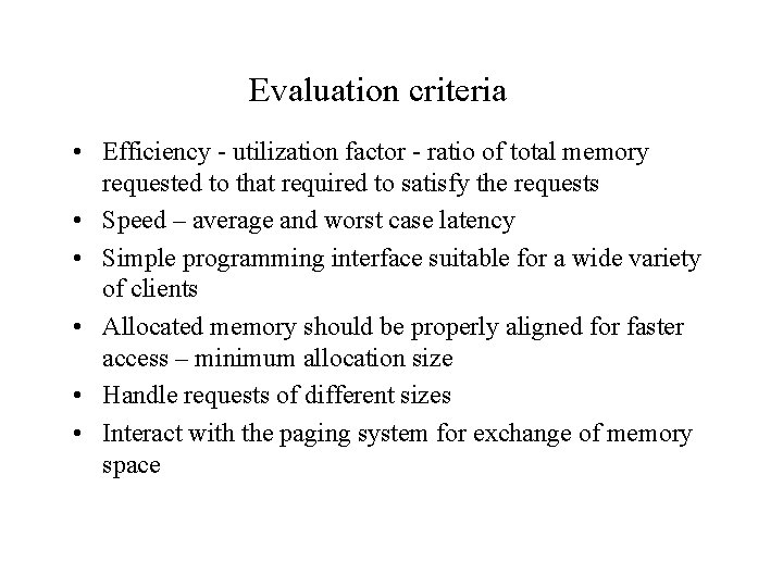 Evaluation criteria • Efficiency - utilization factor - ratio of total memory requested to