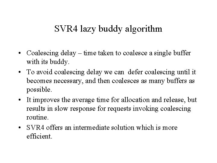 SVR 4 lazy buddy algorithm • Coalescing delay – time taken to coalesce a