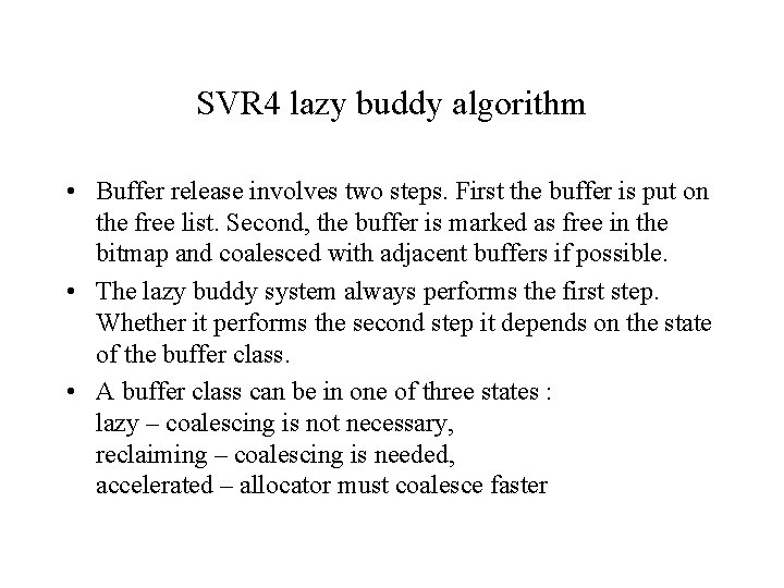 SVR 4 lazy buddy algorithm • Buffer release involves two steps. First the buffer