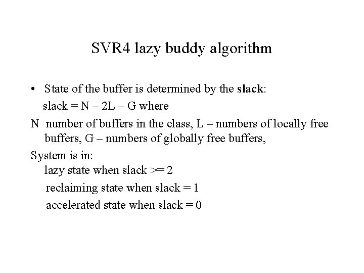 SVR 4 lazy buddy algorithm • State of the buffer is determined by the