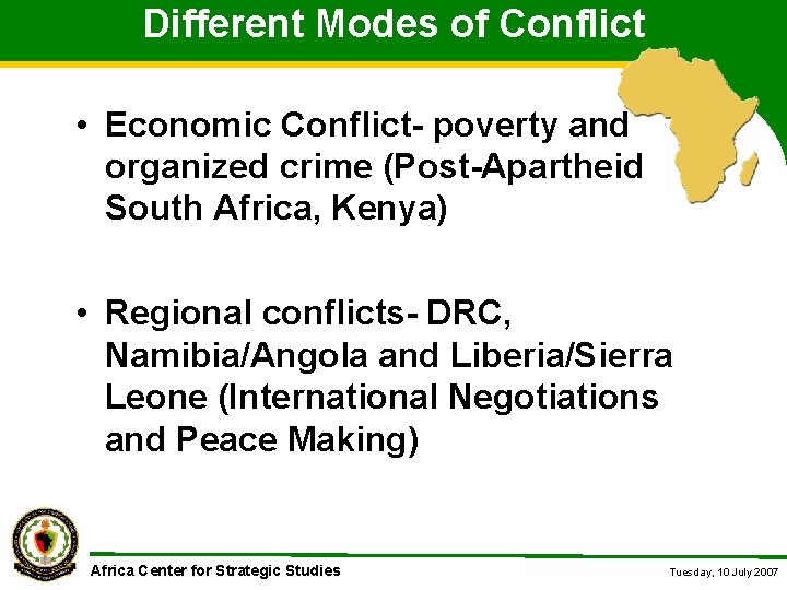 Different Modes of Conflict • Economic Conflict- poverty and organized crime (Post-Apartheid South Africa,