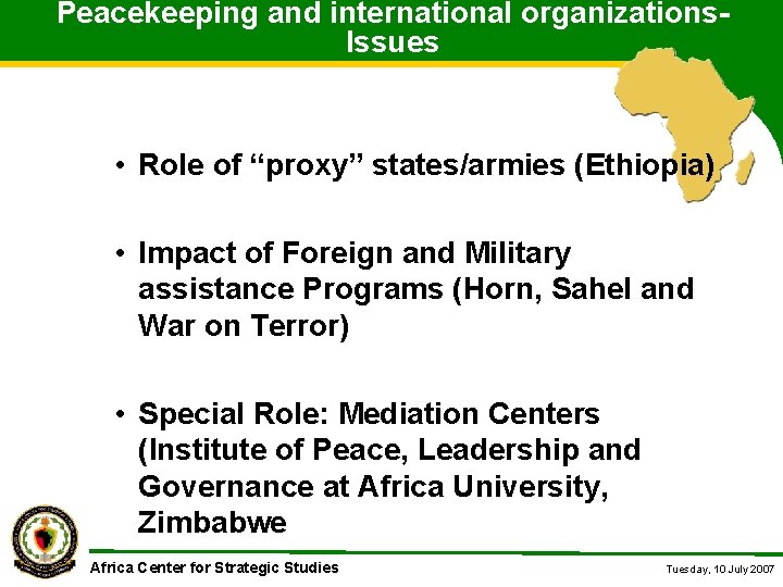 Peacekeeping and international organizations. Issues • Role of “proxy” states/armies (Ethiopia) • Impact of