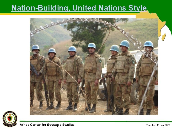 Nation-Building, United Nations Style Africa Center for Strategic Studies Tuesday, 10 July 2007 