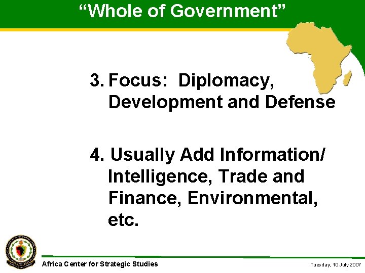“Whole of Government” 3. Focus: Diplomacy, Development and Defense 4. Usually Add Information/ Intelligence,
