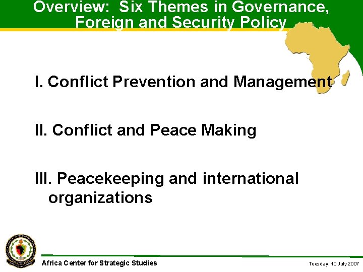 Overview: Six Themes in Governance, Foreign and Security Policy I. Conflict Prevention and Management