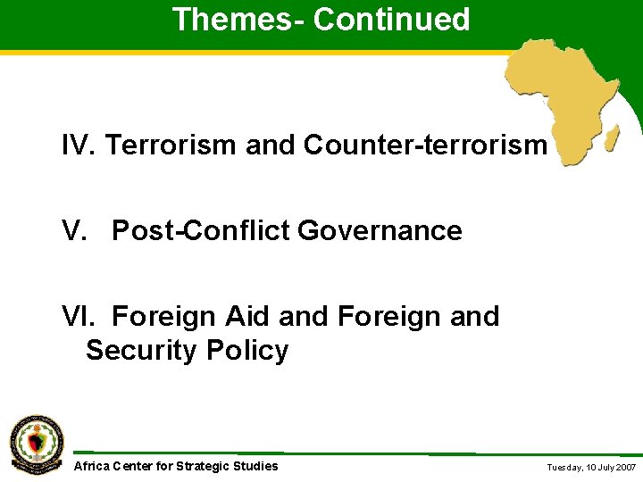 Themes- Continued IV. Terrorism and Counter-terrorism V. Post-Conflict Governance VI. Foreign Aid and Foreign