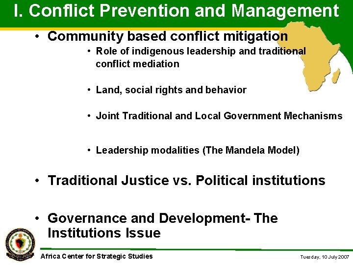 I. Conflict Prevention and Management • Community based conflict mitigation • Role of indigenous