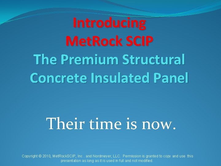 Introducing Met. Rock SCIP The Premium Structural Concrete Insulated Panel Their time is now.