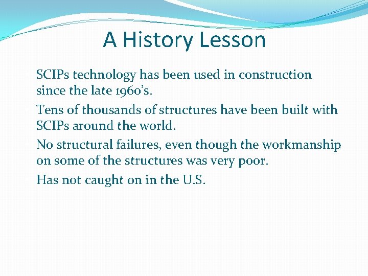 A History Lesson • SCIPs technology has been used in construction since the late