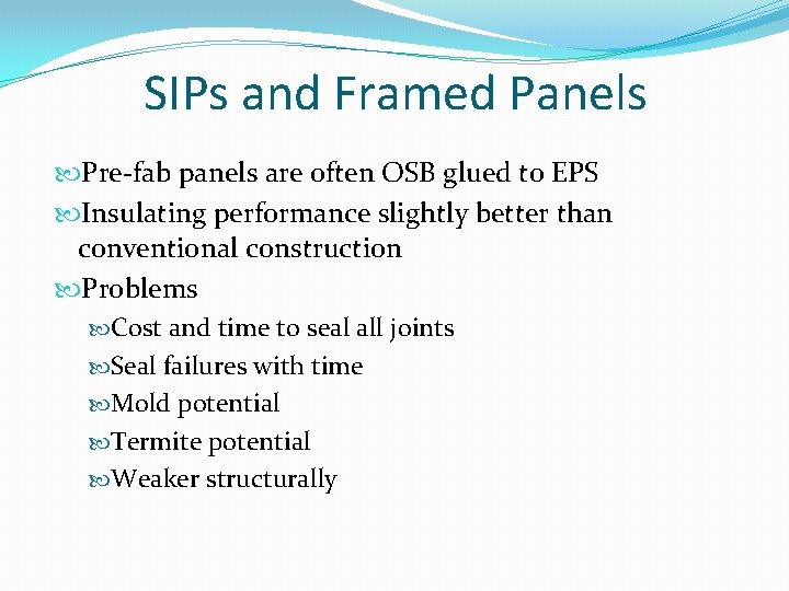 SIPs and Framed Panels Pre-fab panels are often OSB glued to EPS Insulating performance