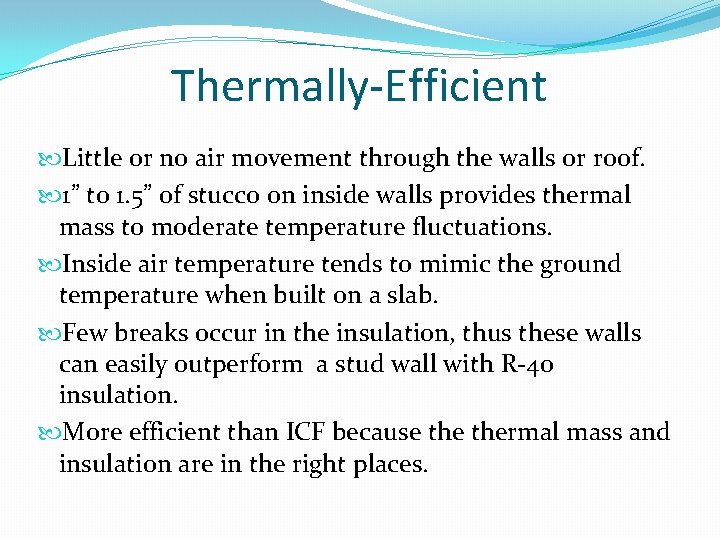Thermally-Efficient Little or no air movement through the walls or roof. 1” to 1.